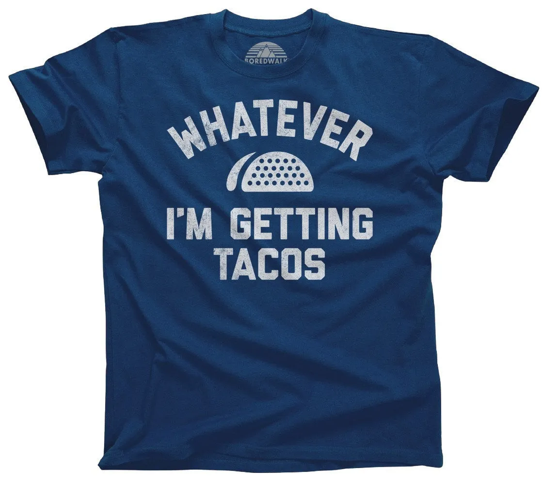 Men's Whatever I'm Getting Tacos T-Shirt