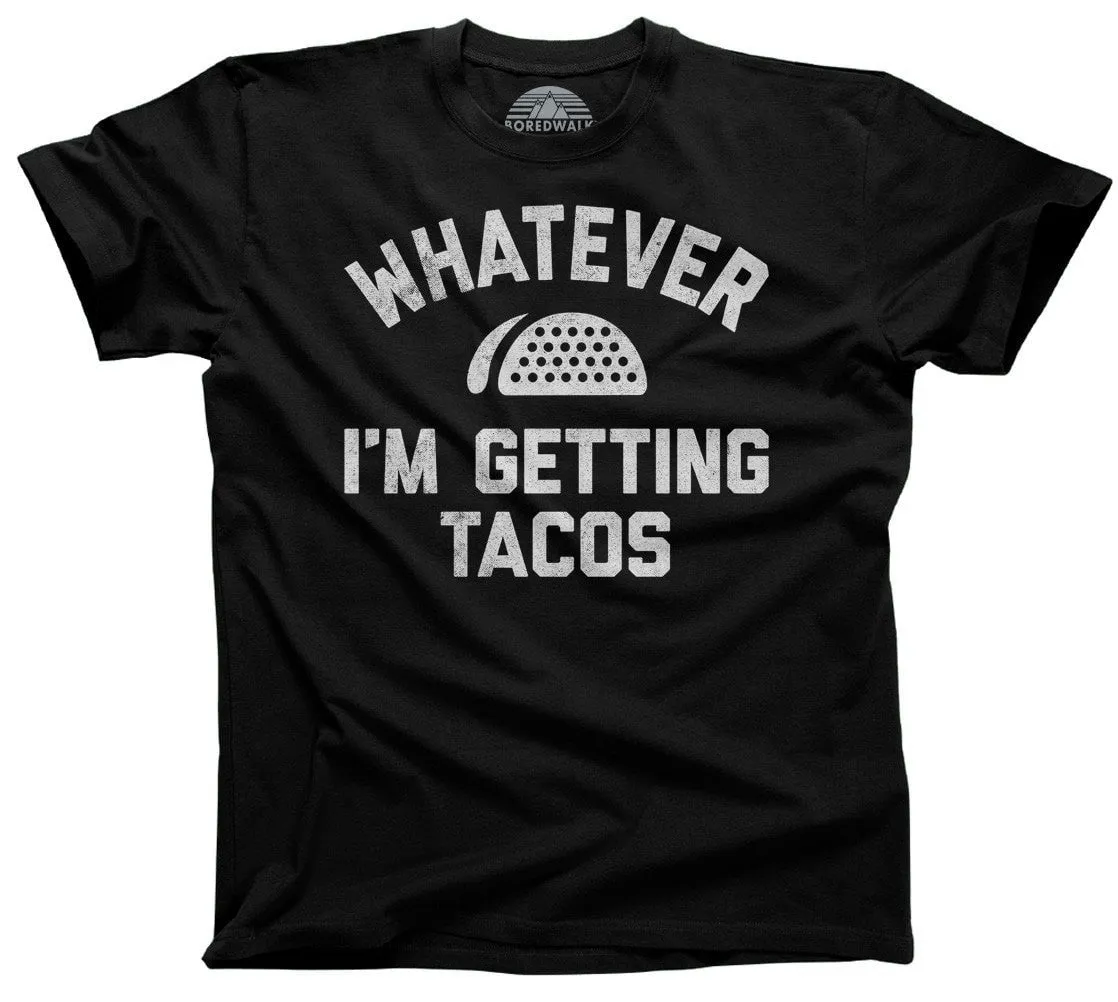 Men's Whatever I'm Getting Tacos T-Shirt